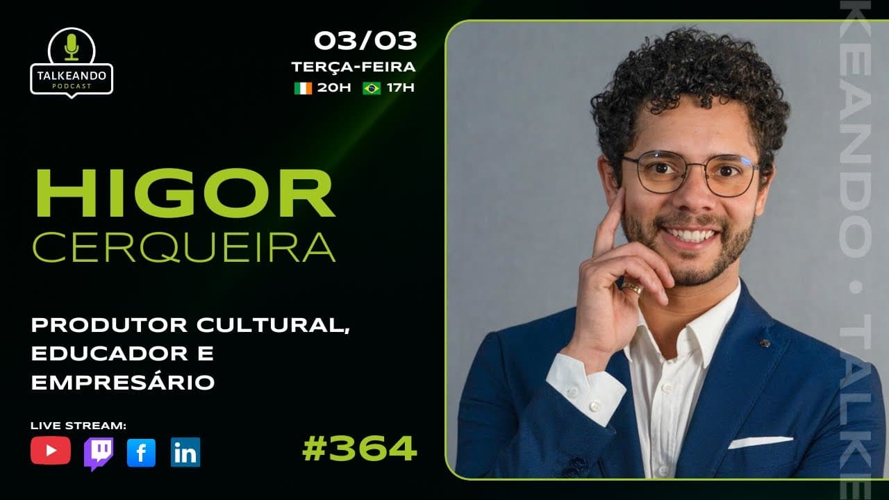 HIGOR CERQUEIRA | PRODUTOR CULTURAL E EDUCADOR EM PORTUGAL | TALKEANDO PODCAST #364