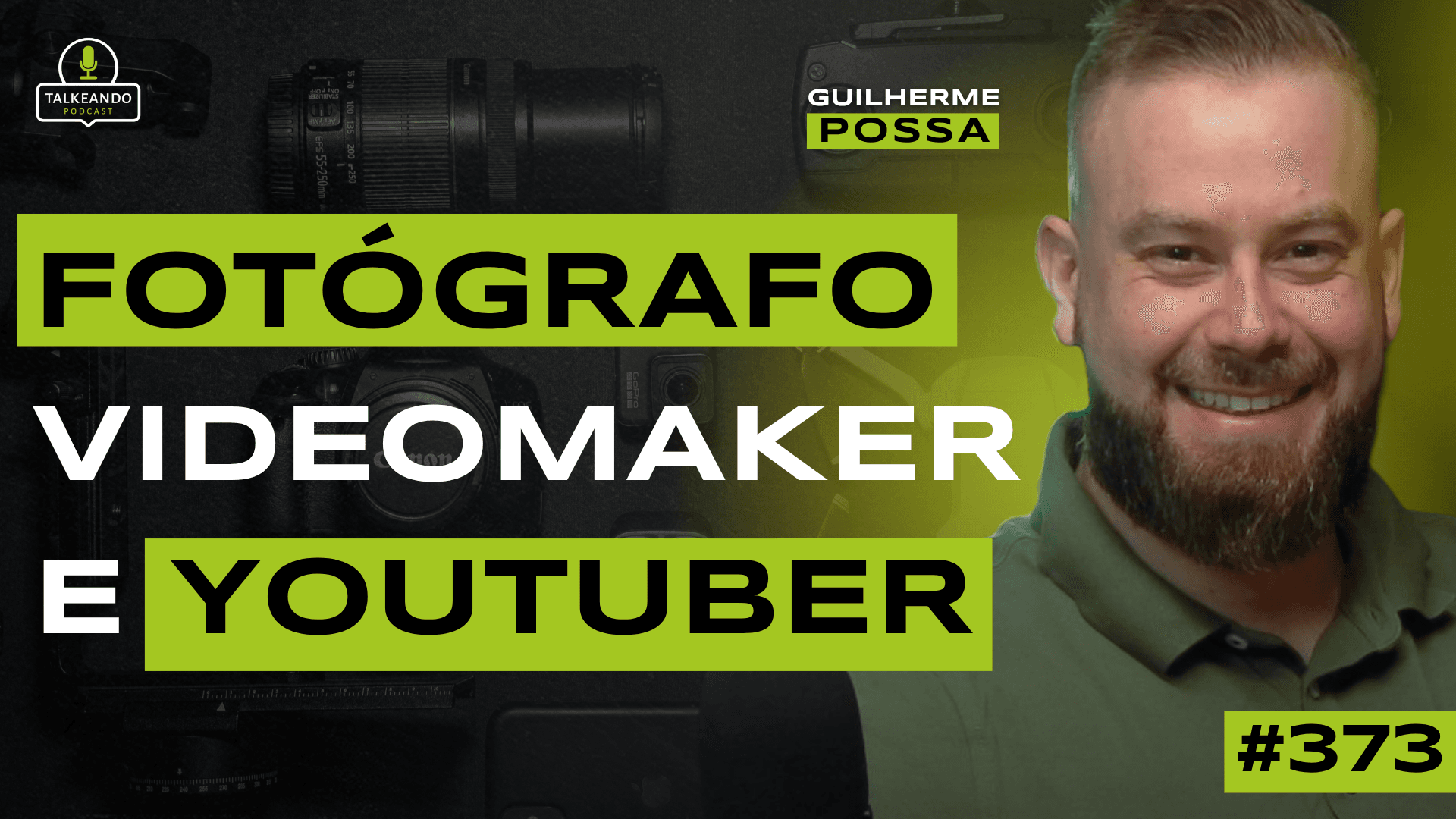 FOTÓGRAFO, VIDEOMAKER E YOUTUBER | GUI POSSA | TALKEANDO PODCAST #373