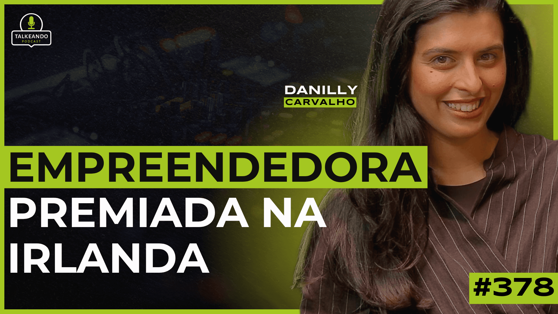 ELA FEZ O MELHOR PRODUTO NATURAL DE BELEZA DA IRLANDA | DANILLY CARVALHO | TALKEANDO PODCAST #378