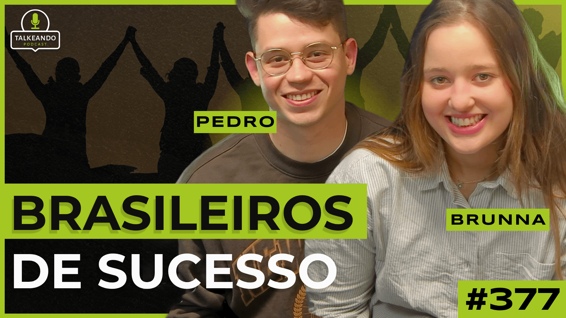 BRASILEIROS DE SUCESSO | PEDRO E BRUNNA | TALKEANDO PODCAST #377