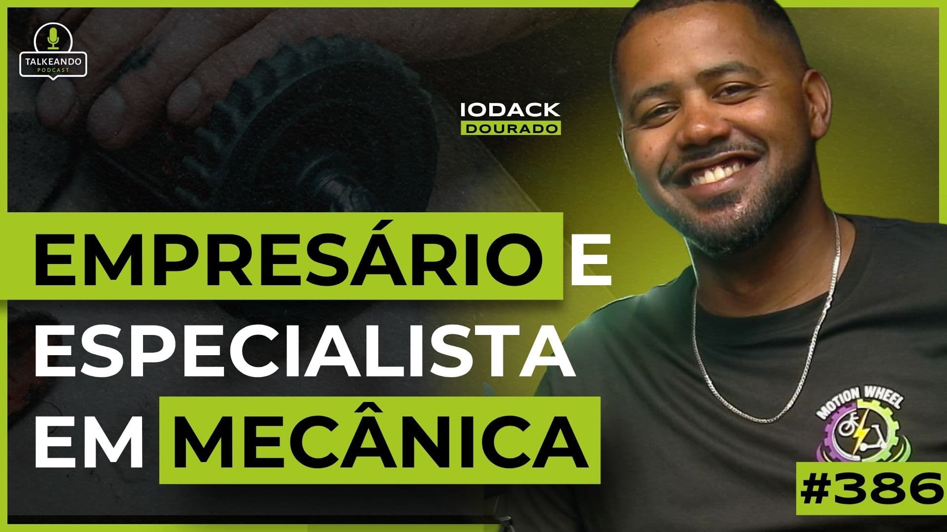 EMPRESÁRIO E ESPECIALISTA EM MECÂNICA | IODACK DOURADO | TALKEANDO PODCAST #385