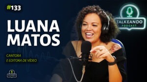 Luana Matos - Cantora brasileira na Irlanda | Talkeando Podcast #133