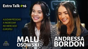 Malu Osowski e Andressa Bordon -Ajudam BRs no mercado de trabalho | Talkeando Podcast Extra Talk #16