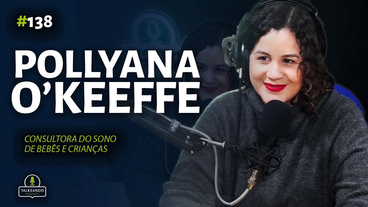 Pollyana O'Keeffe - Consultora do Sono de Bebês e Crianças | Talkeando Podcast #138