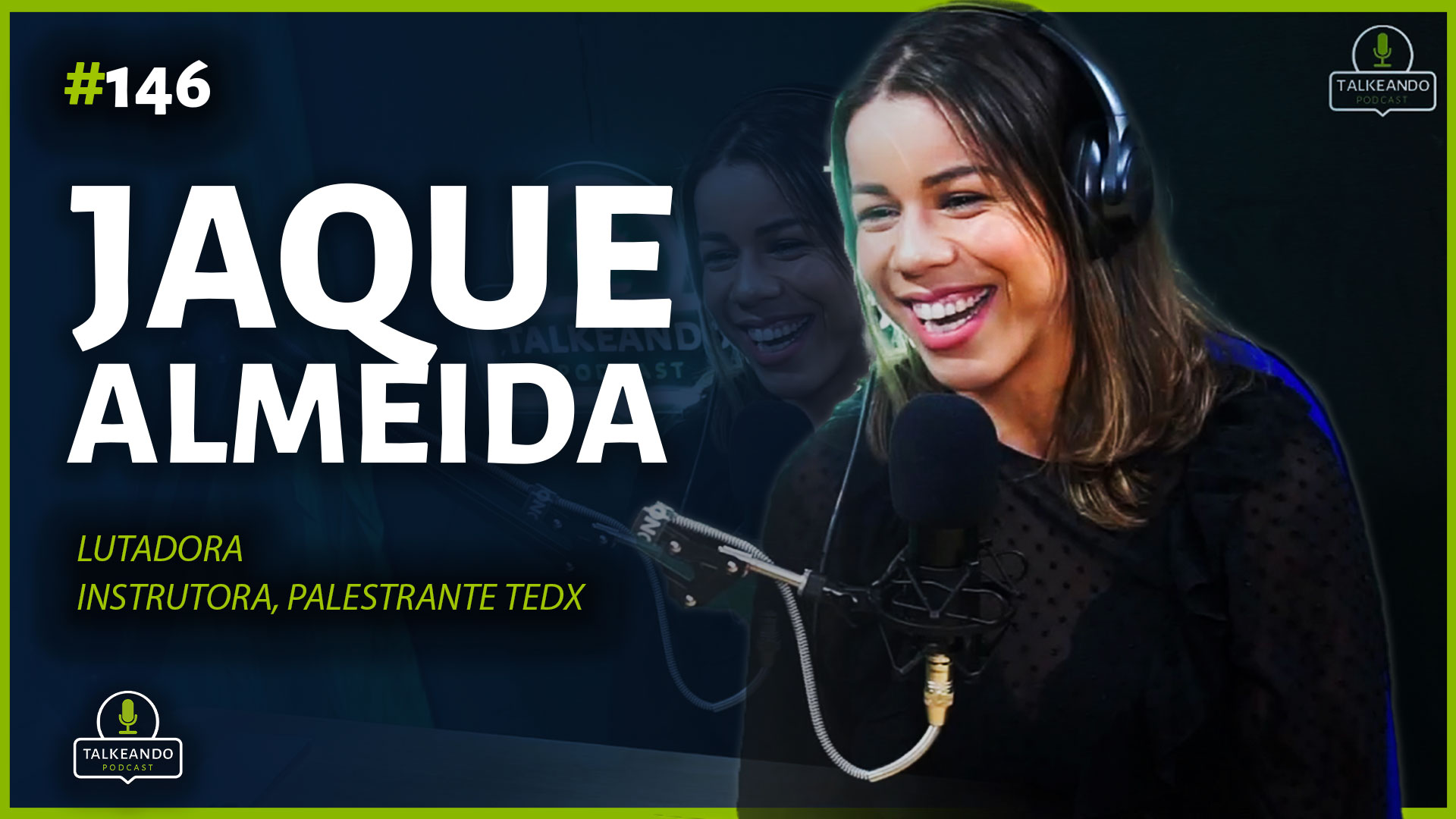 Jaque Almeida - Lutadora, Instrutora e Palestrante TEDX Speaker | Talkeando Podcast #146