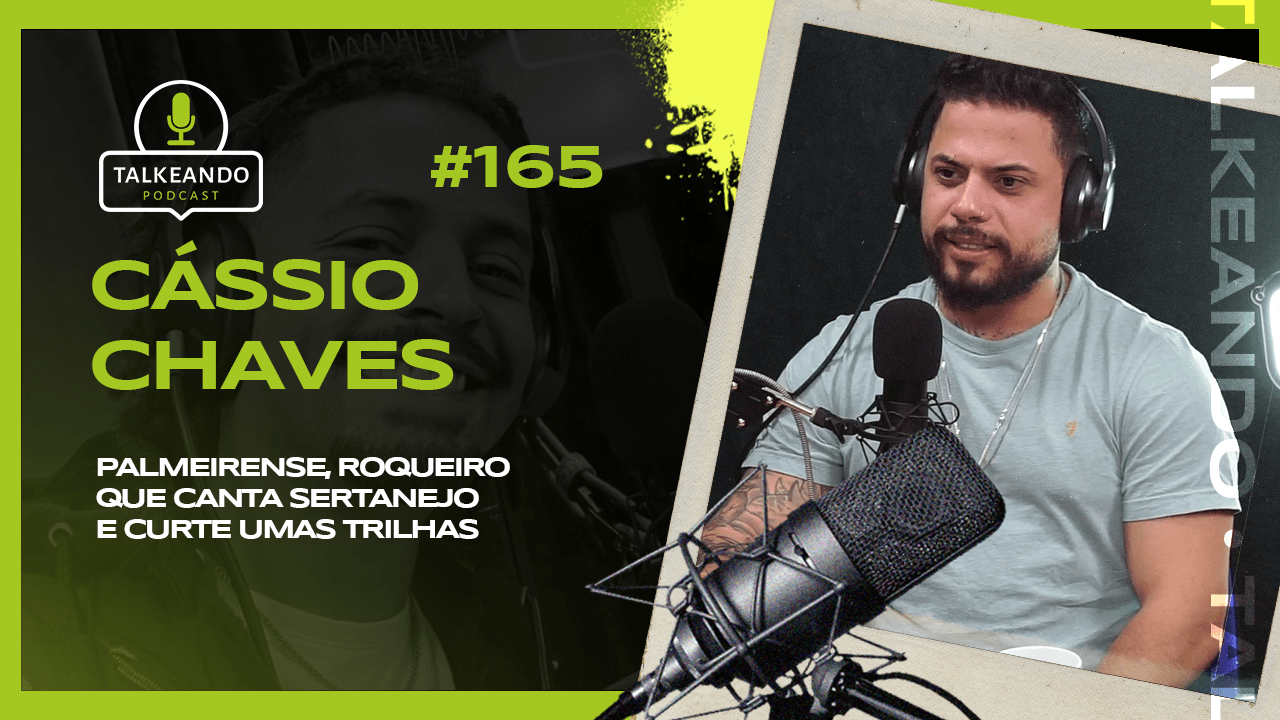 Cassio Chaves - Sertanejo, Palmeiras e Trilhas na Irlanda | Talkeando Podcast #165