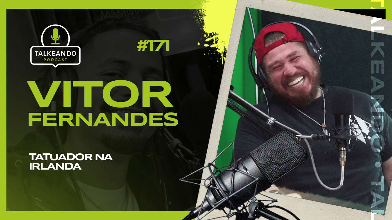 Vitor Fernandes - Tatuador na Irlanda | Talkeando Podcast #171