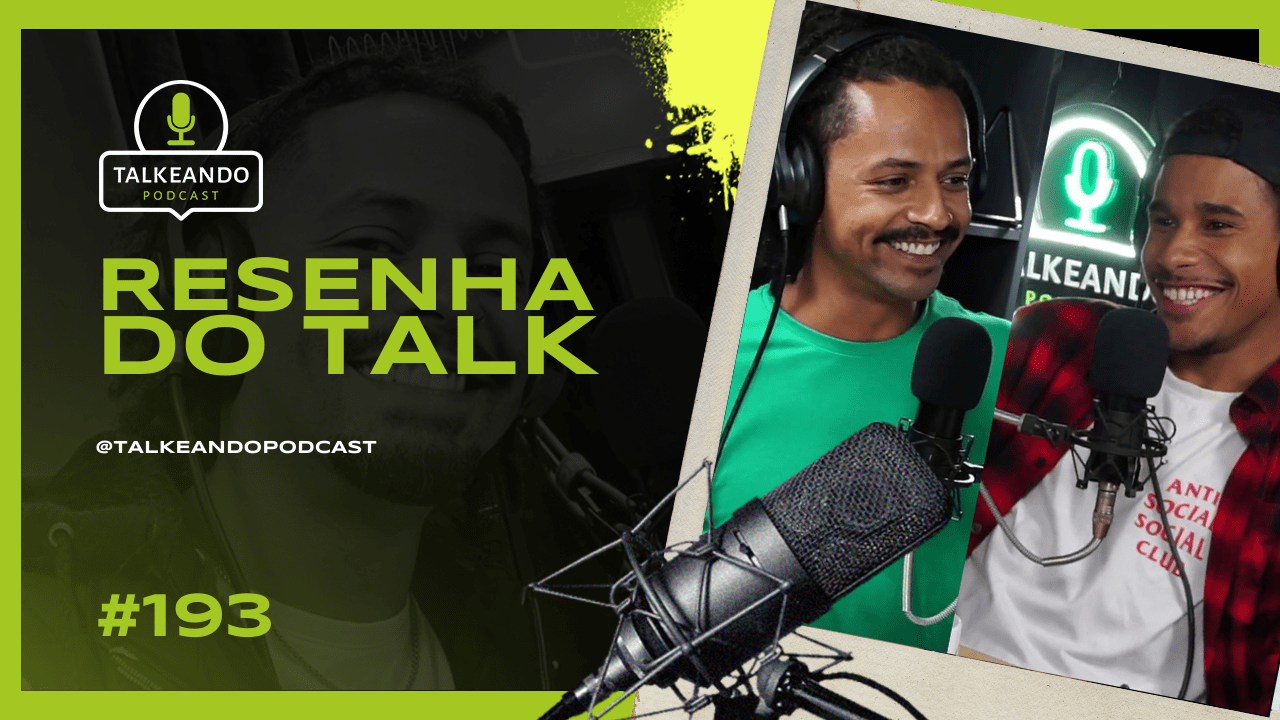 Resenha do Talk - Thales e Pupilinho - Talkeando Podcast #193