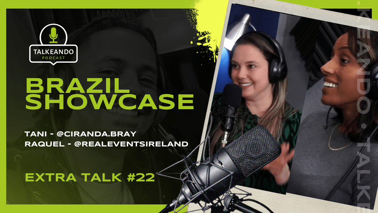 Brazil Showcase | Brazil Ireland Comercial Chamber | Talkeando Podcast #ExtraTalk22