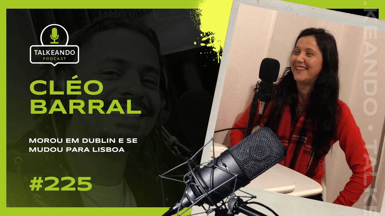 Cléo Barral - Perspectivas da mudança de Dublin para Lisboa | Talkeando Podcast #225