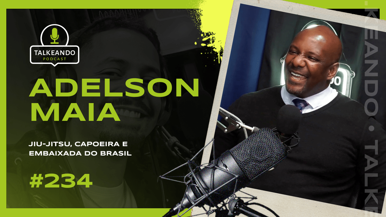 Adelson Maia "Feijão" - Jiu-Jitsu, Capoeira e Embaixada do Brasil | Talkeando Podcast #234