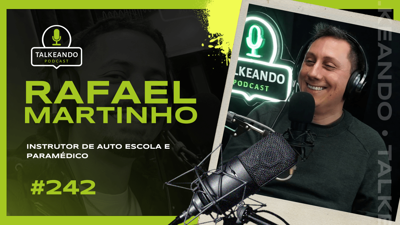 Rafael Martinho - Instrutor de Auto Escola e Paramédico | Talkeando Podcast #242