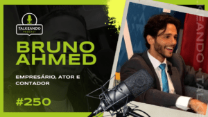 Bruno Ahmed - Empresário, Ator e Contador | Talkeando Podcast #250