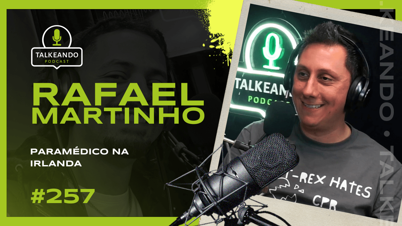 Rafael Martinho - Paramédico na Irlanda | Talkeando Podcast #257