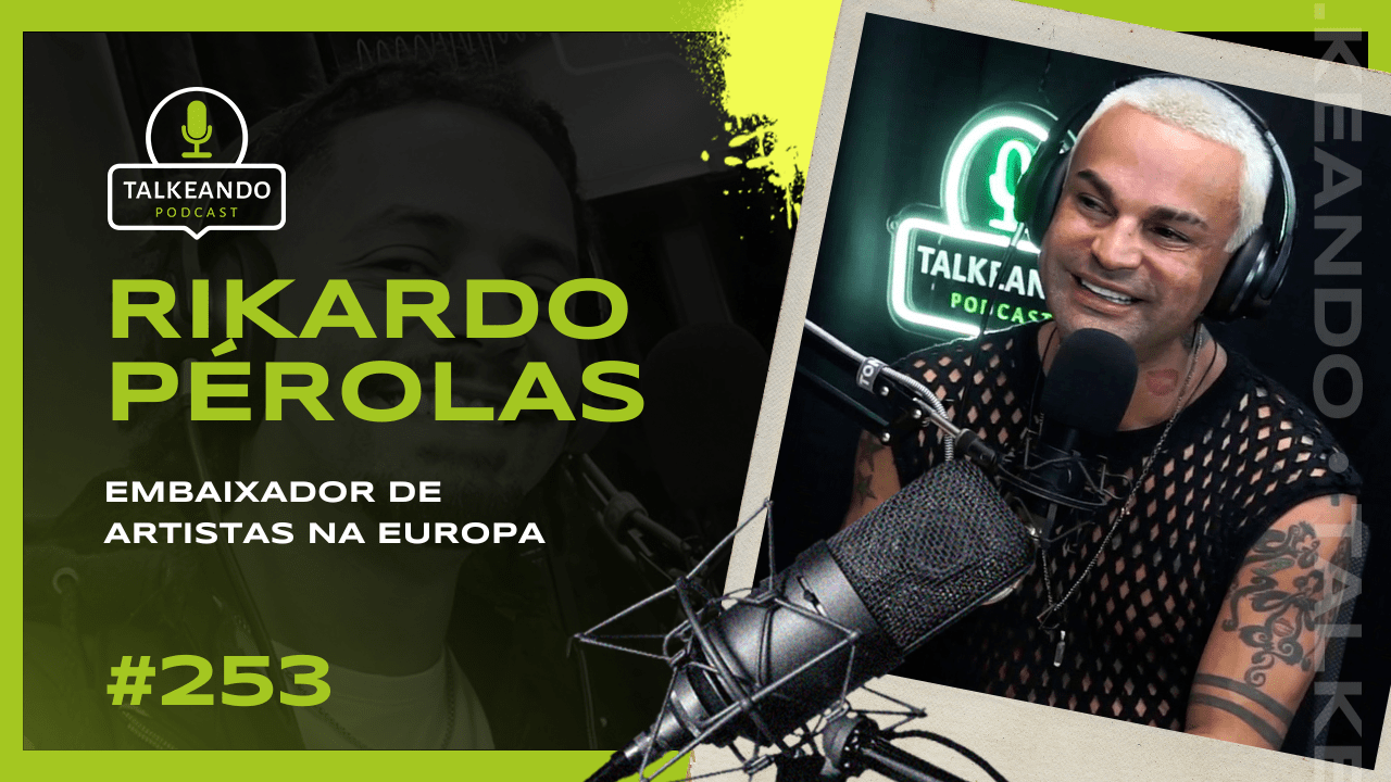 Rikardo Pérolas - Embaixador de Artistas na Europa | Talkeando Podcast #253