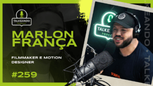 Marlon Franca — Filmmaker e Motion Designer | Talkeando Podcast #259