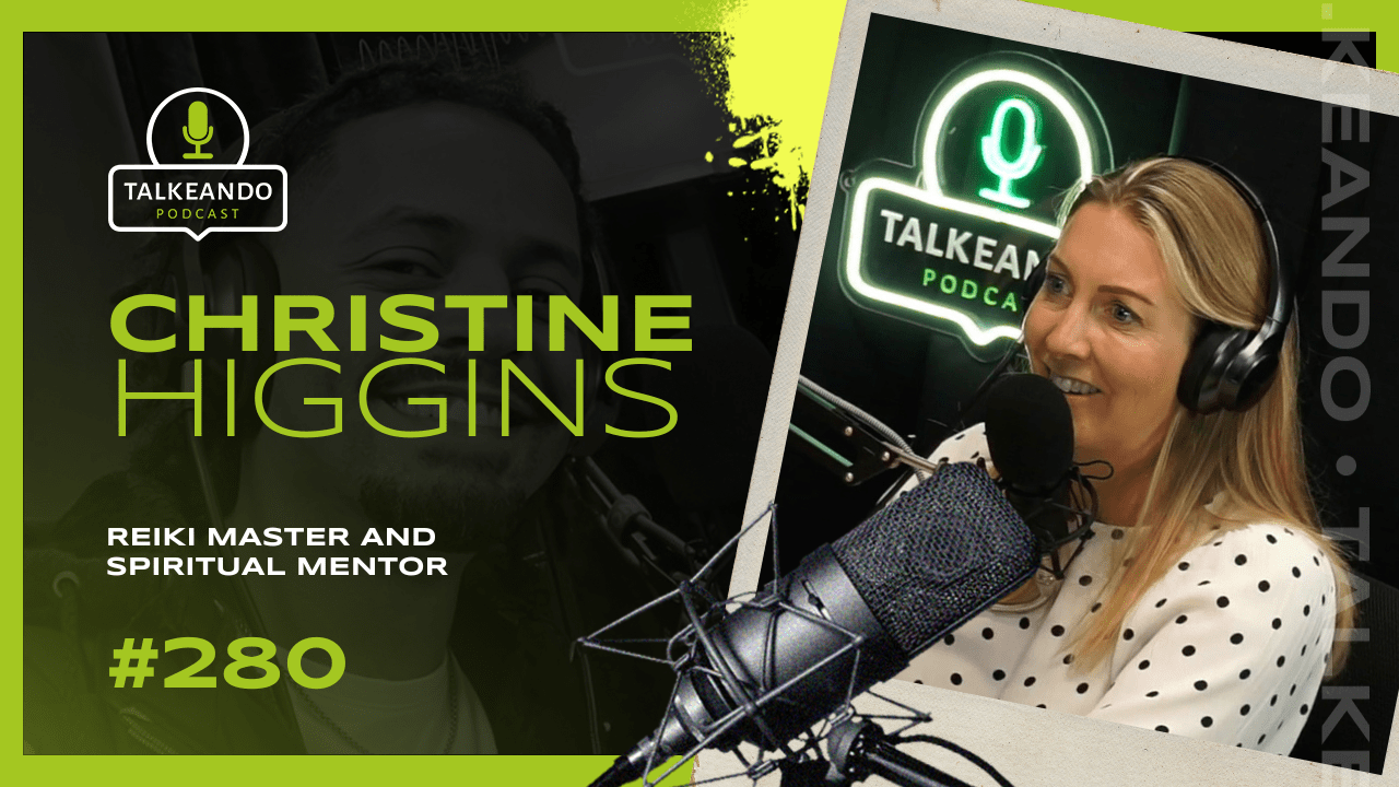 Reiki Master and Spiritual Mentor | Christine Higgins | Talkeando Podcast #280