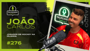 Jogador de Hockey na Irlanda | João Carlos | Talkeando Podcast #276