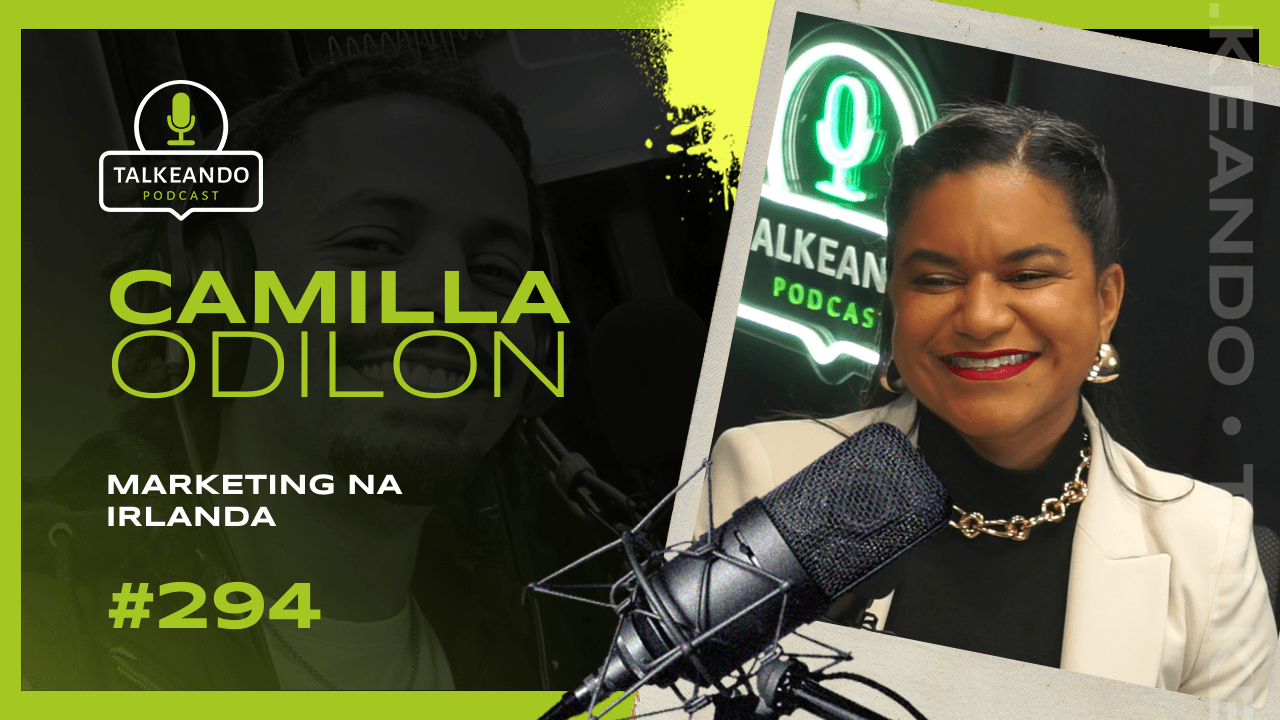 Marketing na Irlanda | Camilla Odilon | Talkeando Podcast #294