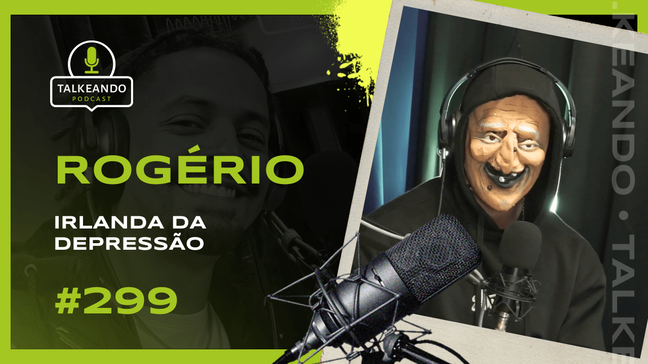 Irlanda da Depressão | Rogério | Talkeando Podcast #299