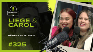 GÊMEAS NA IRLANDA | LIEGE E CAROL | TALKEANDO PODCAST #325