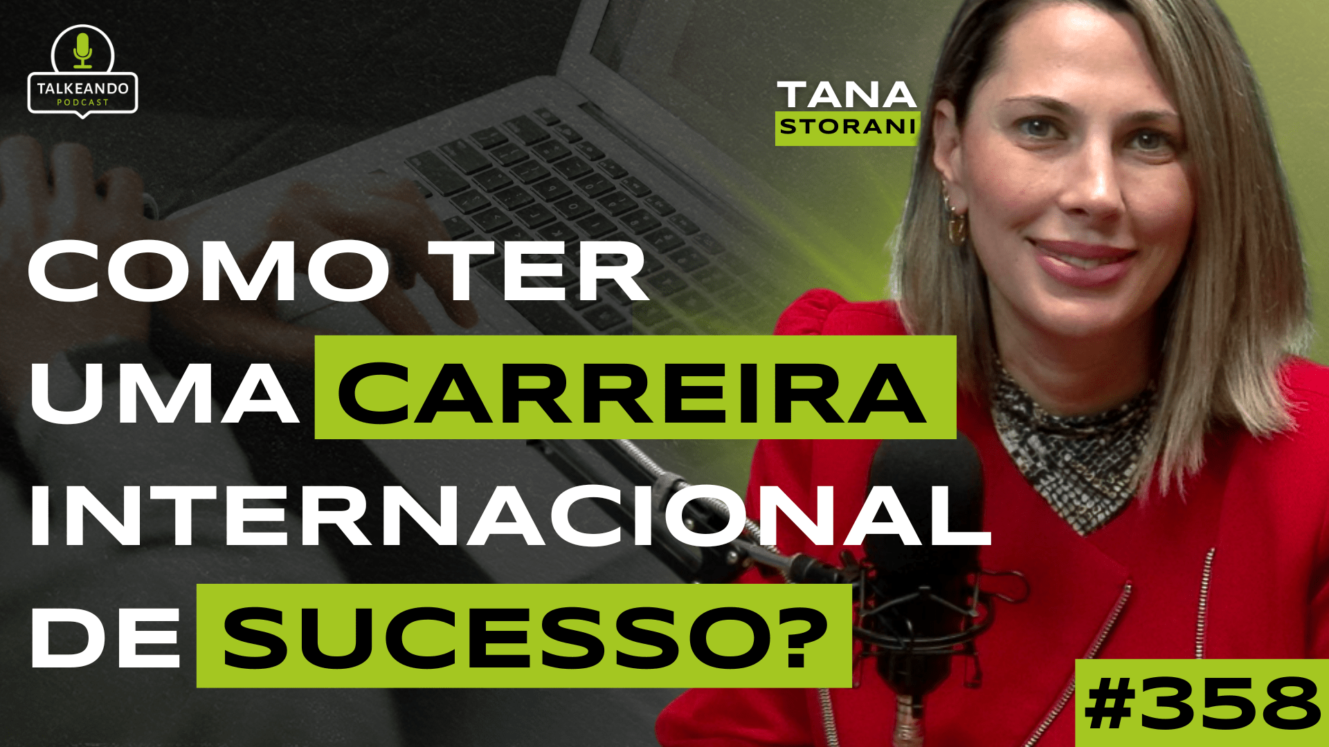 COMO TER UMA CARREIRA INTERNACIONAL DE SUCESSO | TANA STORANI | TALKEANDO PODCAST #358